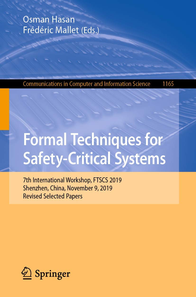 Formal Techniques for Safety-Critical Systems: 7th International Workshop, FTSCS 2019, Shenzhen, China, November 9, 2019, Revised Selected Papers ... in Computer and Information Science, 1165)