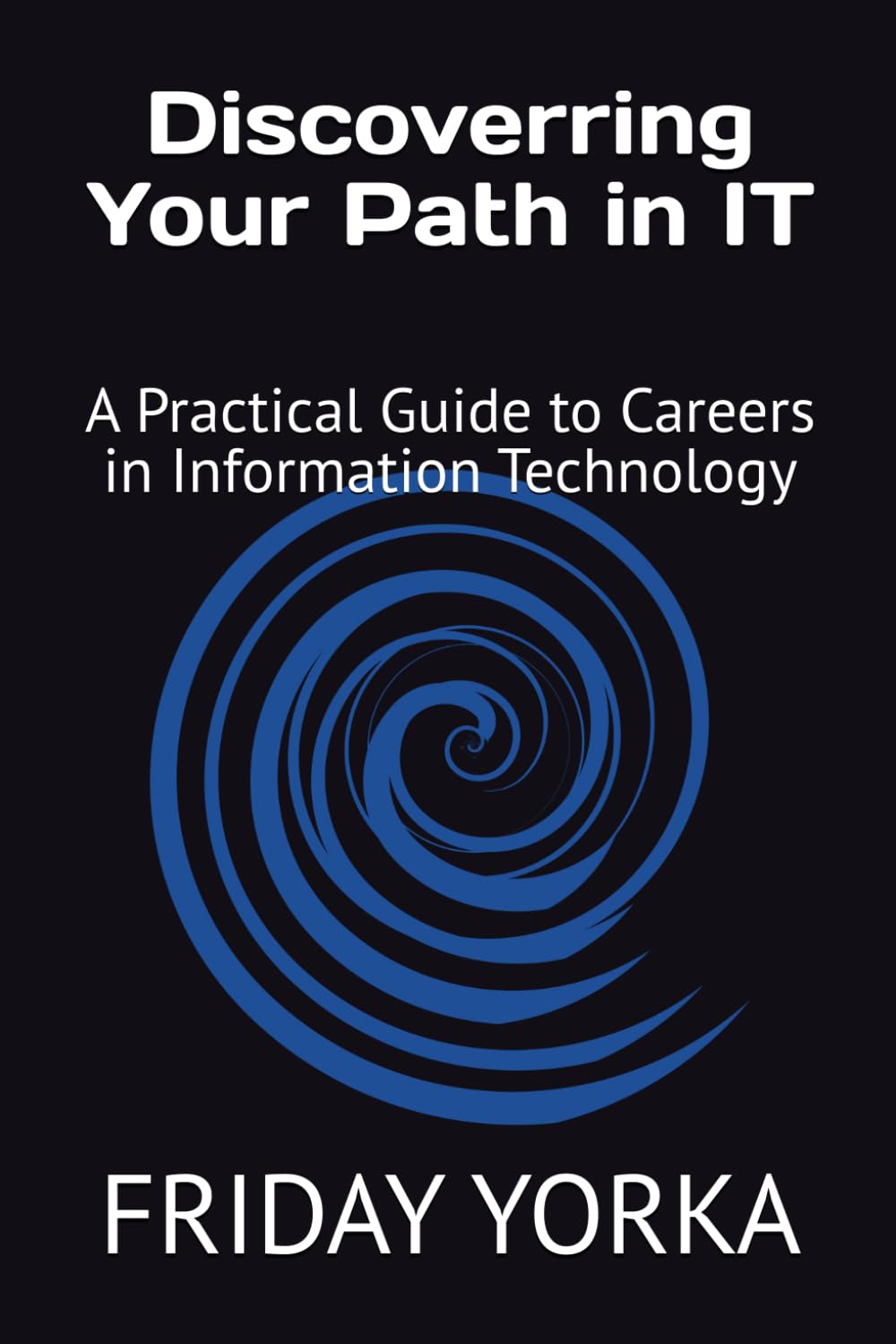 Discovering Your Path in IT: A Practical Guide to Careers in Information Technology