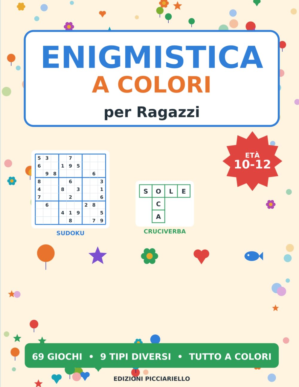 Enigmistica a Colori per Ragazzi: 69 Giochi e Rompicapo a Colori per Bambini e Ragazzi 10-12 Anni: Crucipuzzle, Sudoku, Labirinti, Trova le Differenze e Cruciverba con Soluzioni