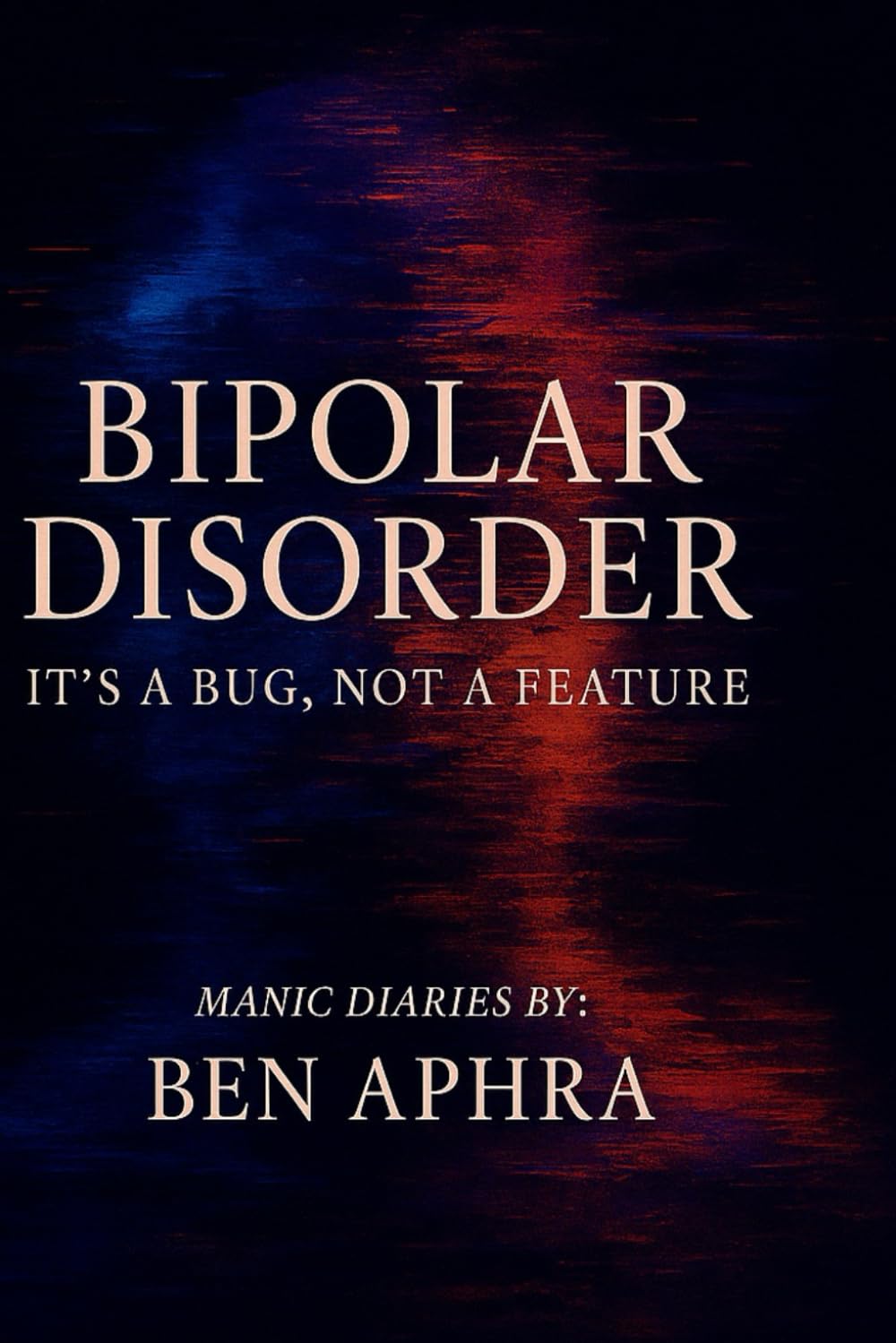 Bipolar Disorder. It's a Bug, Not a Feature — Manic Diaries