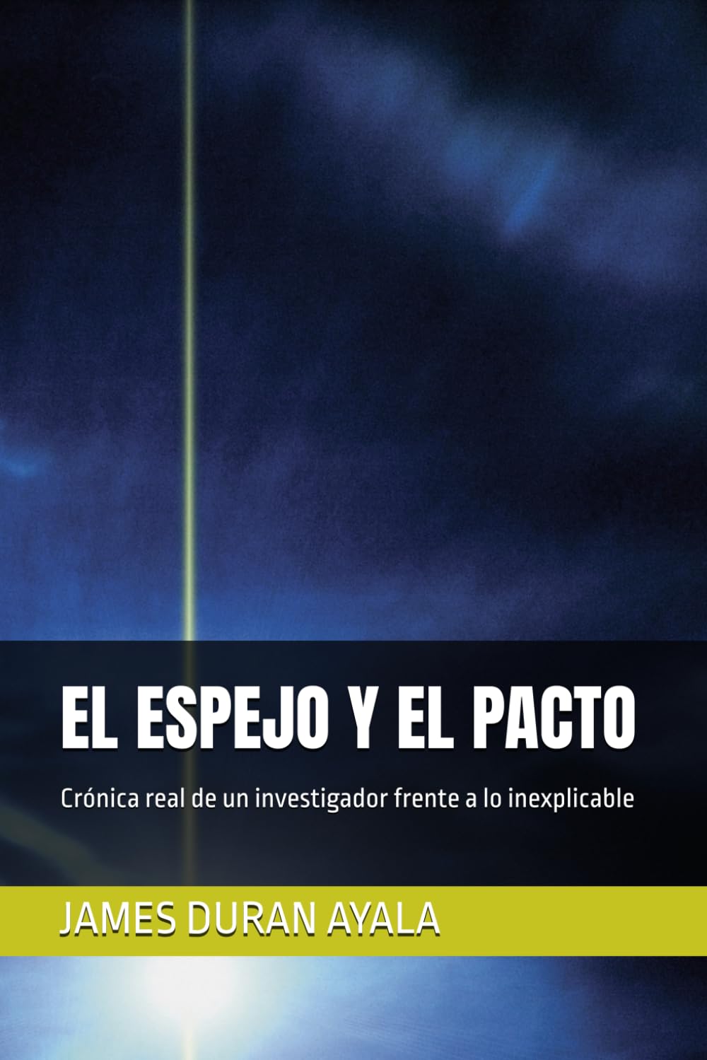 EL ESPEJO Y EL PACTO: Crónica real de un investigador frente a lo inexplicable