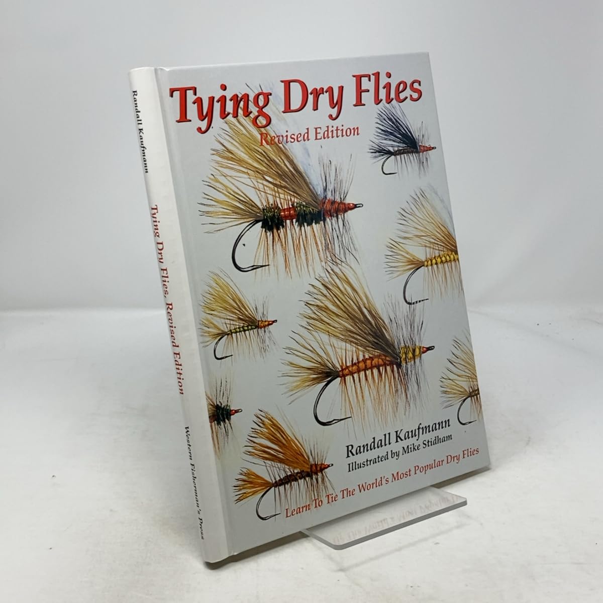 Tying Dry Flies: The Complete Dry Fly Instruction and Pattern Manual
