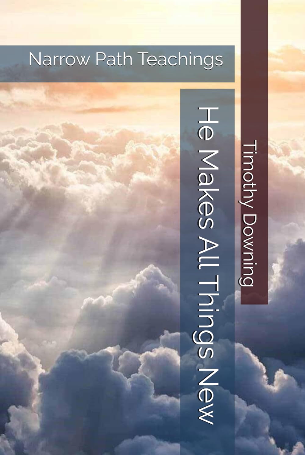 He Makes All Things New (Narrow Path Teachings)