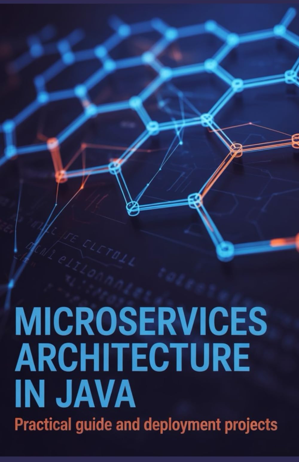 Microservices Architecture in Java: Practical Guide and Deployment Projects (Practical Programming & Systems Projects)