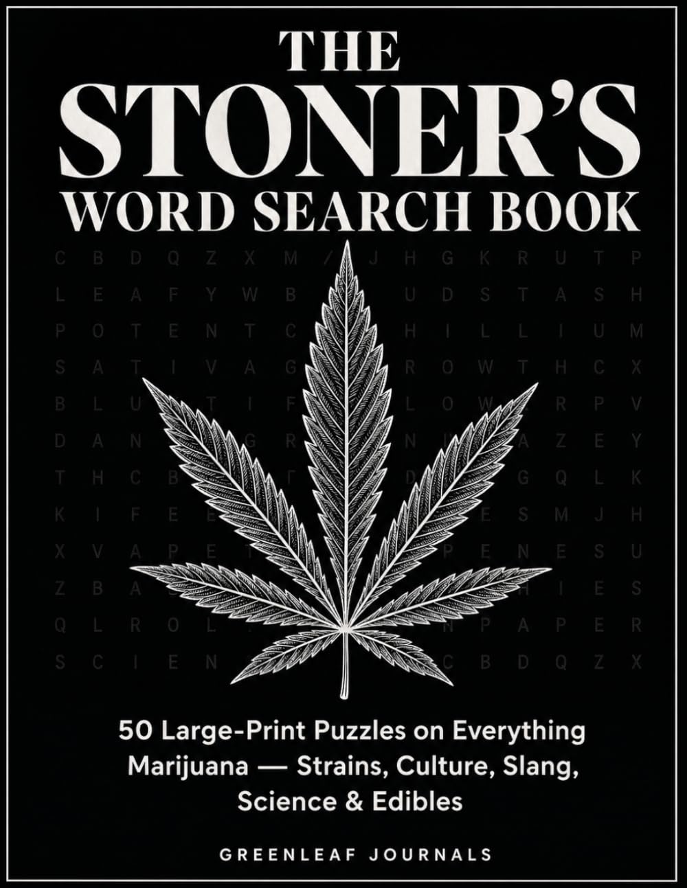 The Stoner's Word Search Book: 50+ Large-Print Puzzles on Everything Marijuana, Weed, Hemp, THC, CBD, Edibles & More | Strains, Culture, and Slang