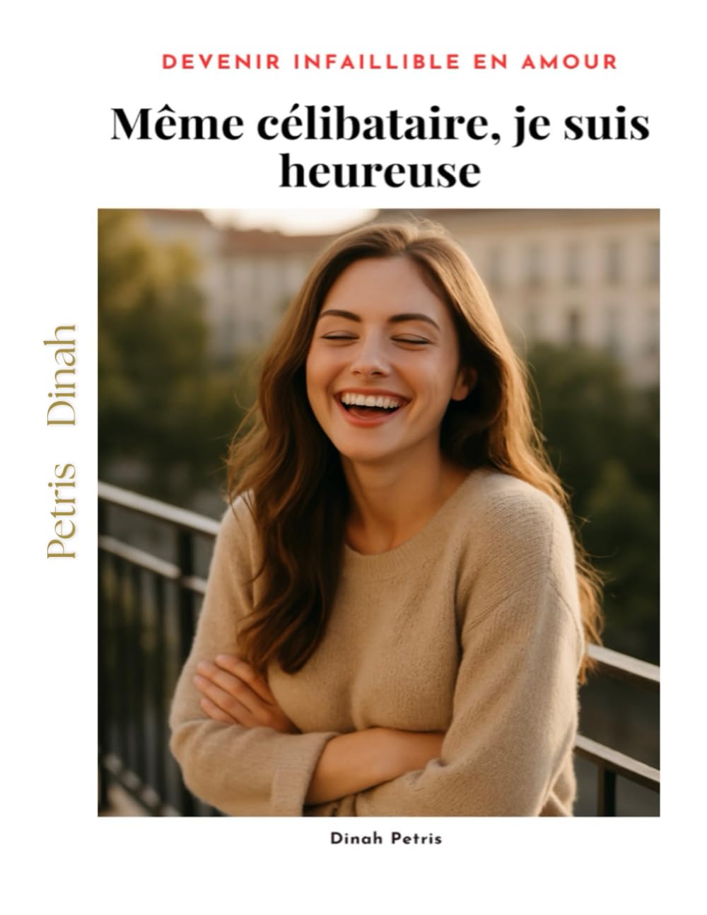 Même célibataire, je suis heureuse (Phase 3 – Devenir infaillible en matière d’amour)