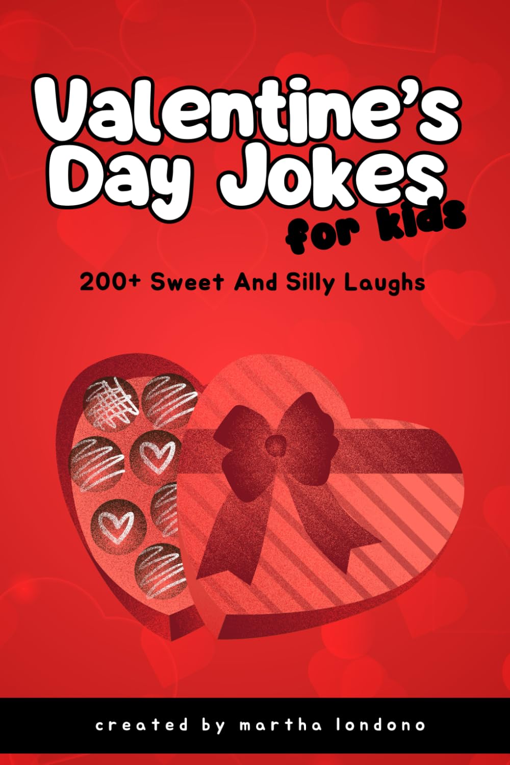 Valentine's Day Jokes for Kids: 200+ Silly, Sweet, Fun, Family-Friendly, Cute, School-Safe, Valentine's Day Jokes for Kids Ages 6-10. Perfect Valentine Gift for Boys and Girls.
