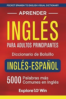 Aprender ingles para adultos principiantes Diccionario de bolsillo ingles-espanol 5000 palabras mas comunes en ingles Pocket Spanish to English Visual Dictionary