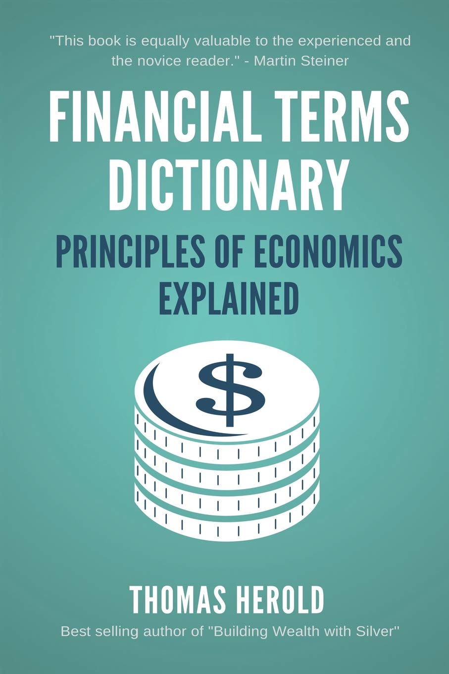 Financial Terms Dictionary - Principles of Economics Explained: 4 (Financial Dictionary)