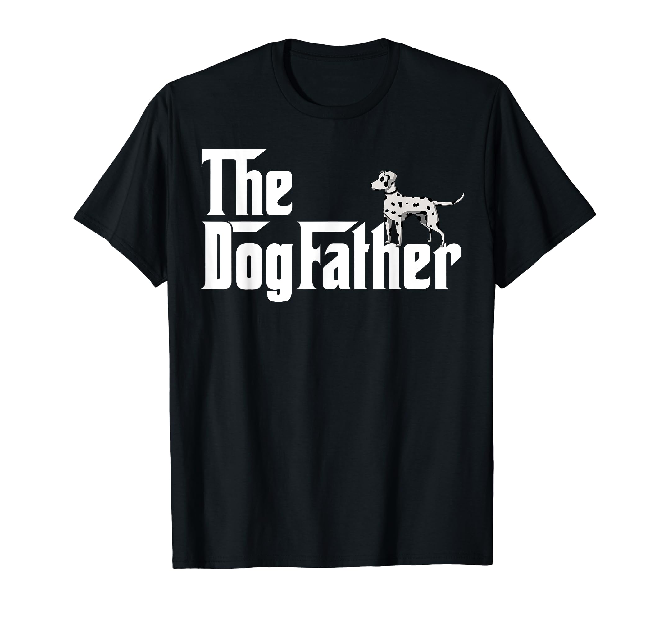 The DogFatherFunny Dalmition Father T-Shirt