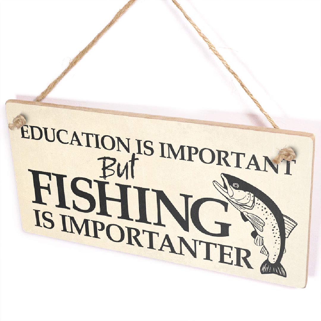 Education is Important But Fishing is Importanter Sign - Funny Fishing Gift