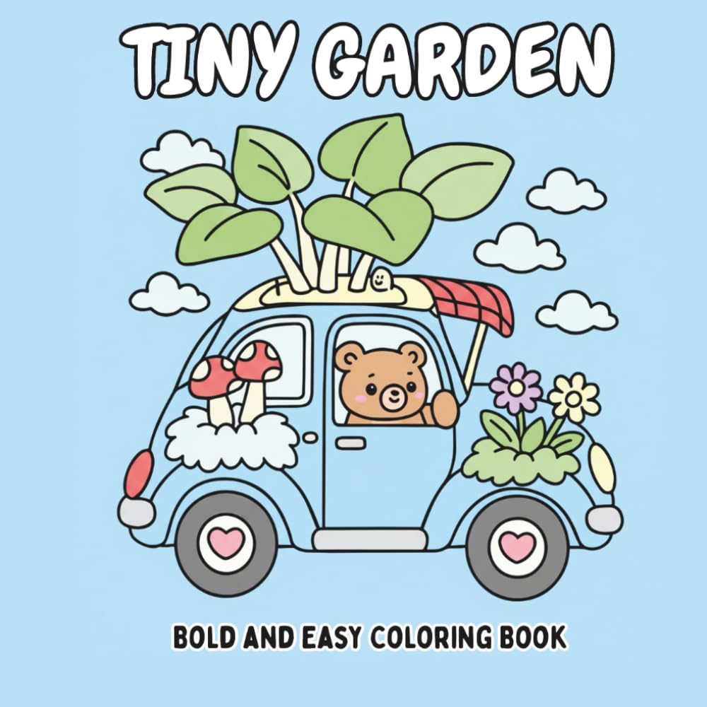 Tiny Gardens Coloring Book: Cute Garden Animals & Whimsical Nature Scenes | Easy, Bold Coloring Pages for Adults and Teens for Relaxation, Stress Relief & Creativity