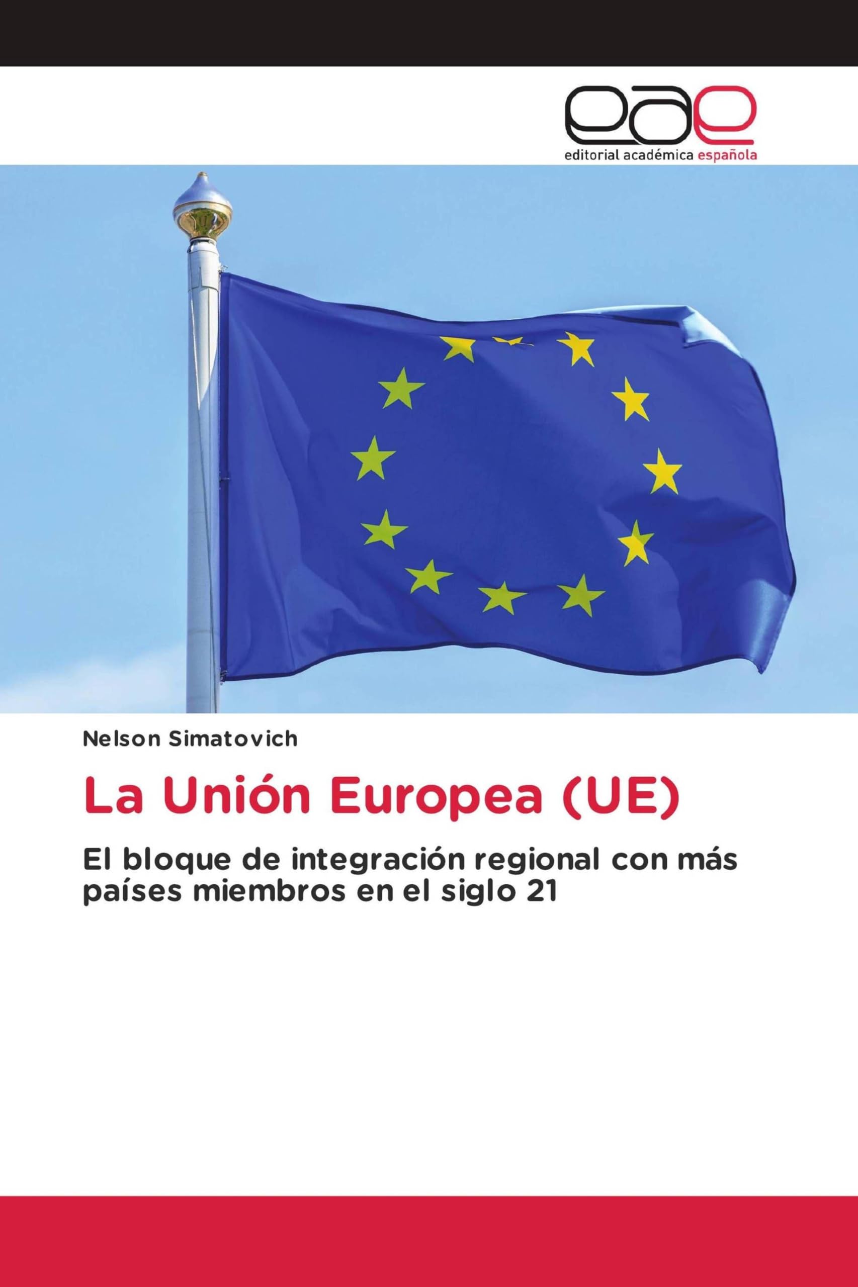 La Unión Europea (UE): El bloque de integración regional con más países miembros en el siglo 21