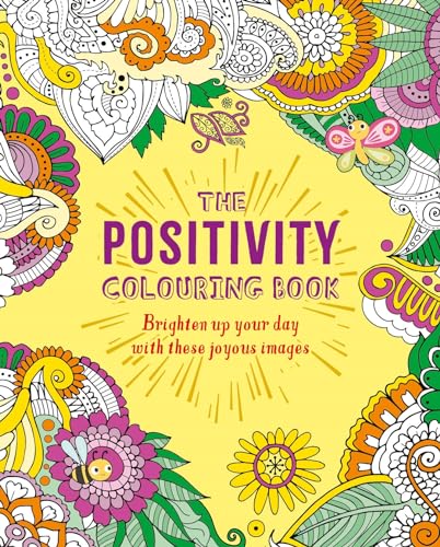 Arcturus The Positivity Colouring Book Brighten up your day with these joyous images (Arcturus Creative Colouring).