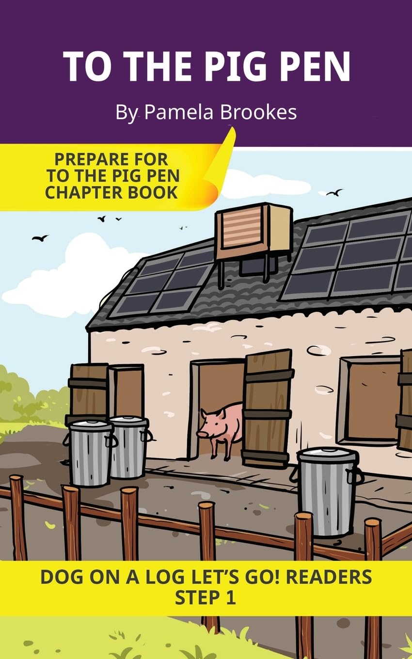 To The Pig Pen: Short Decodable Books Prepare Students for Reading DOG ON A LOG Decodable Chapter Books. For Beginning Readers and Students with ... wh, ck): 5 (DOG ON A LOG Let's GO! Readers)