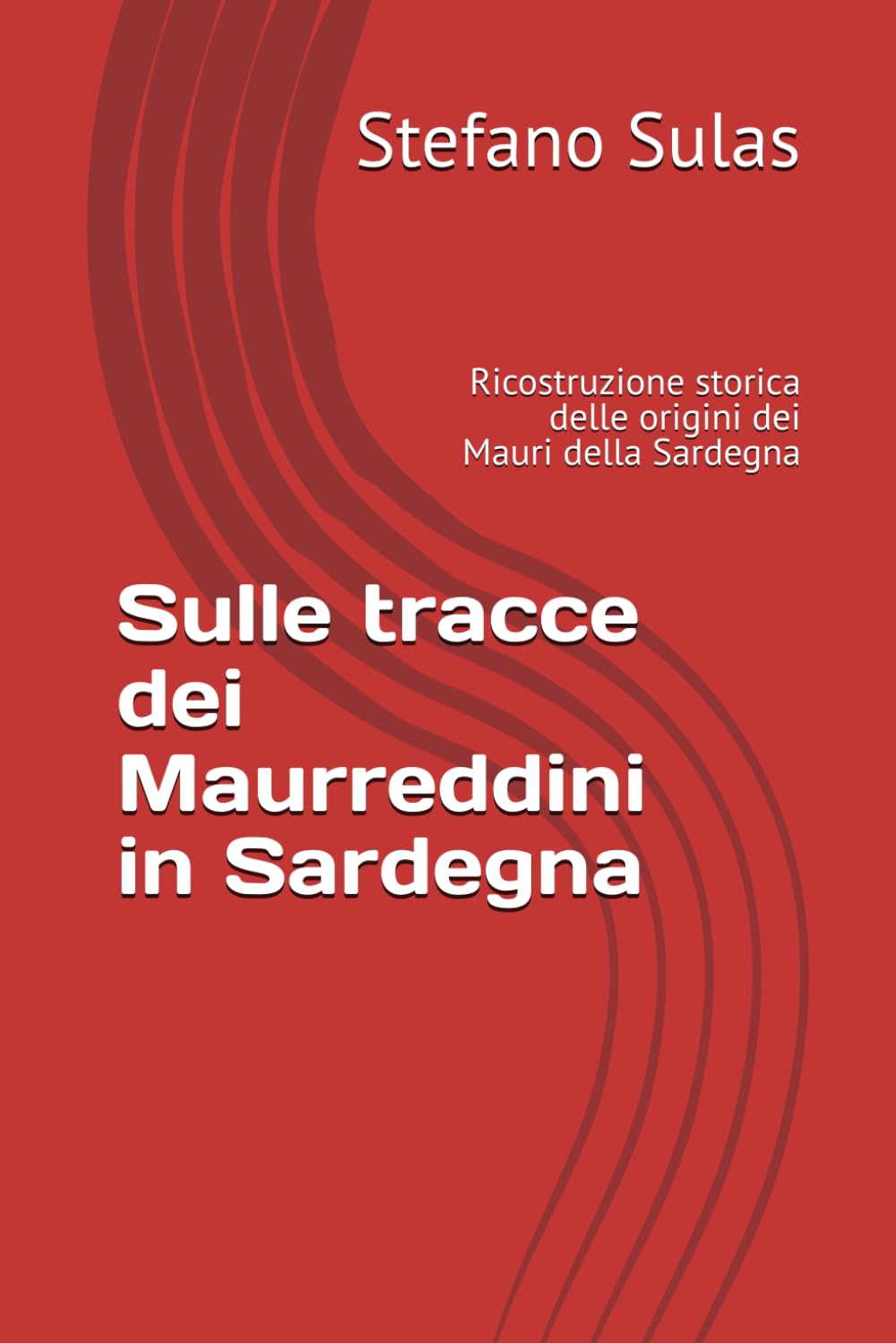 Sulle tracce dei Maurreddini in Sardegna: Ricostruzione storica delle origini dei Mauri della Sardegna