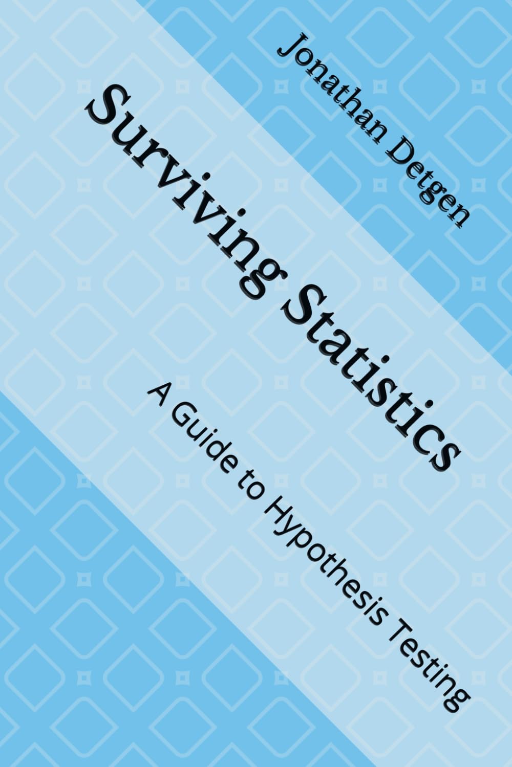 Surviving Statistics: A Guide to Hypothesis Testing