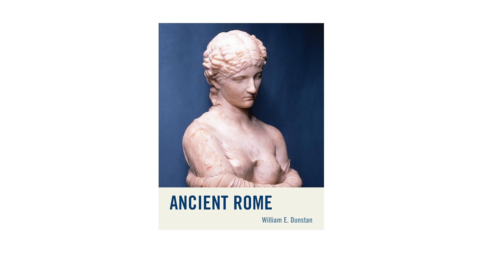 Ancient Rome: Dunstan, William E.: 9780742568334: Amazon.com