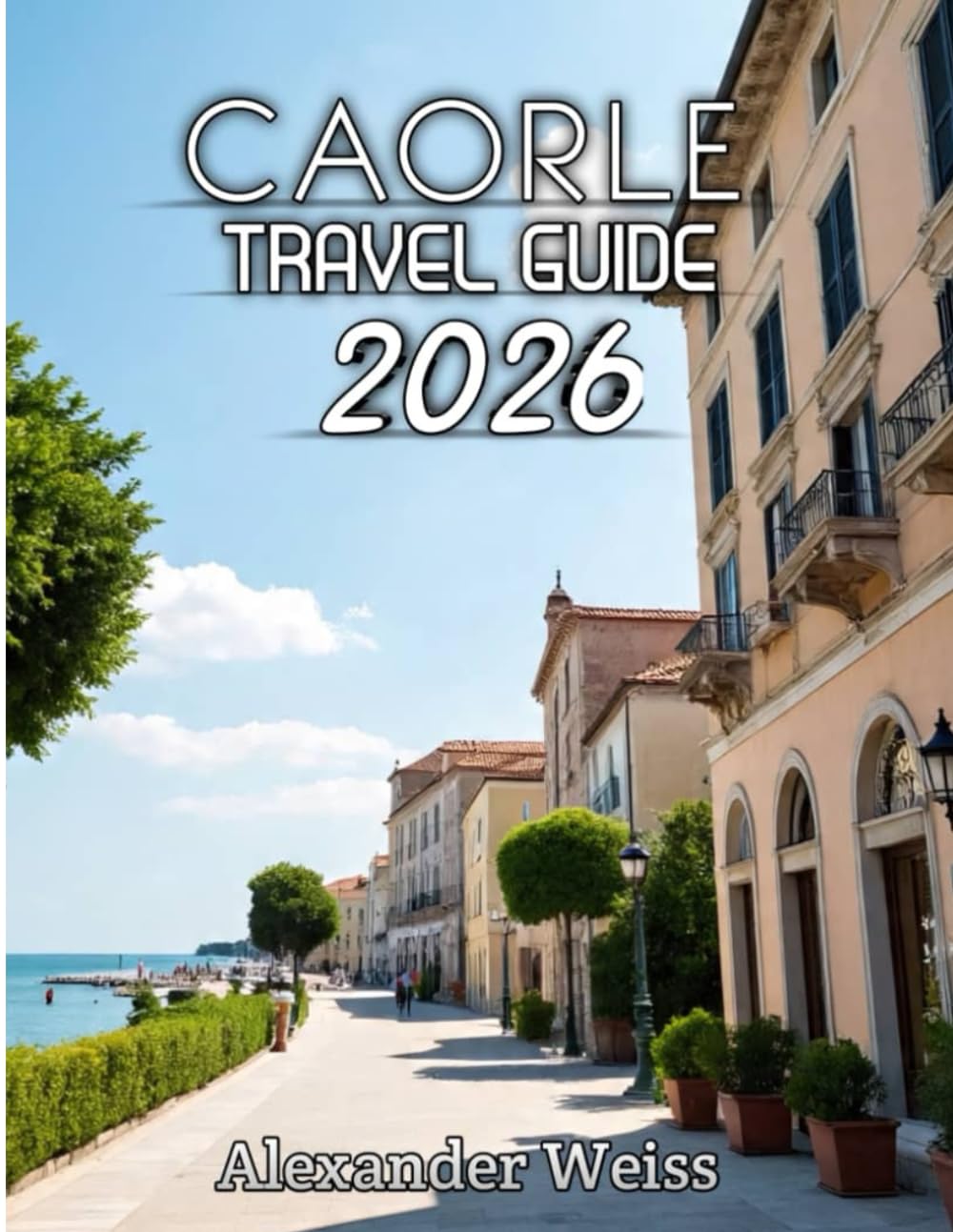 Caorle Travel Guide 2026: Navigate Beaches, Traditions, and Scenic Coastal Views