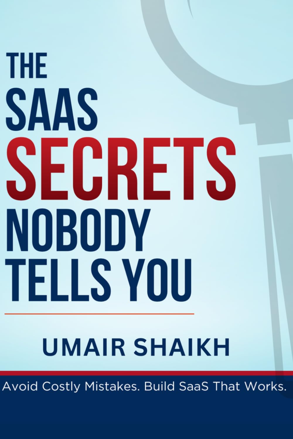 The SaaS Secrets Nobody Tells You: Avoid Costly Mistakes. Build SaaS That Works.