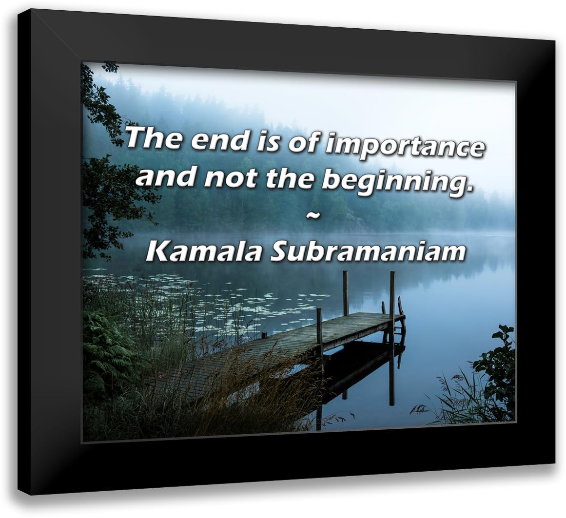 ArtsyQuotes Art Print with Customization Framed or UnFramed Titled: Kamala Subramaniam Quote: The end is of importance and not the beginning.