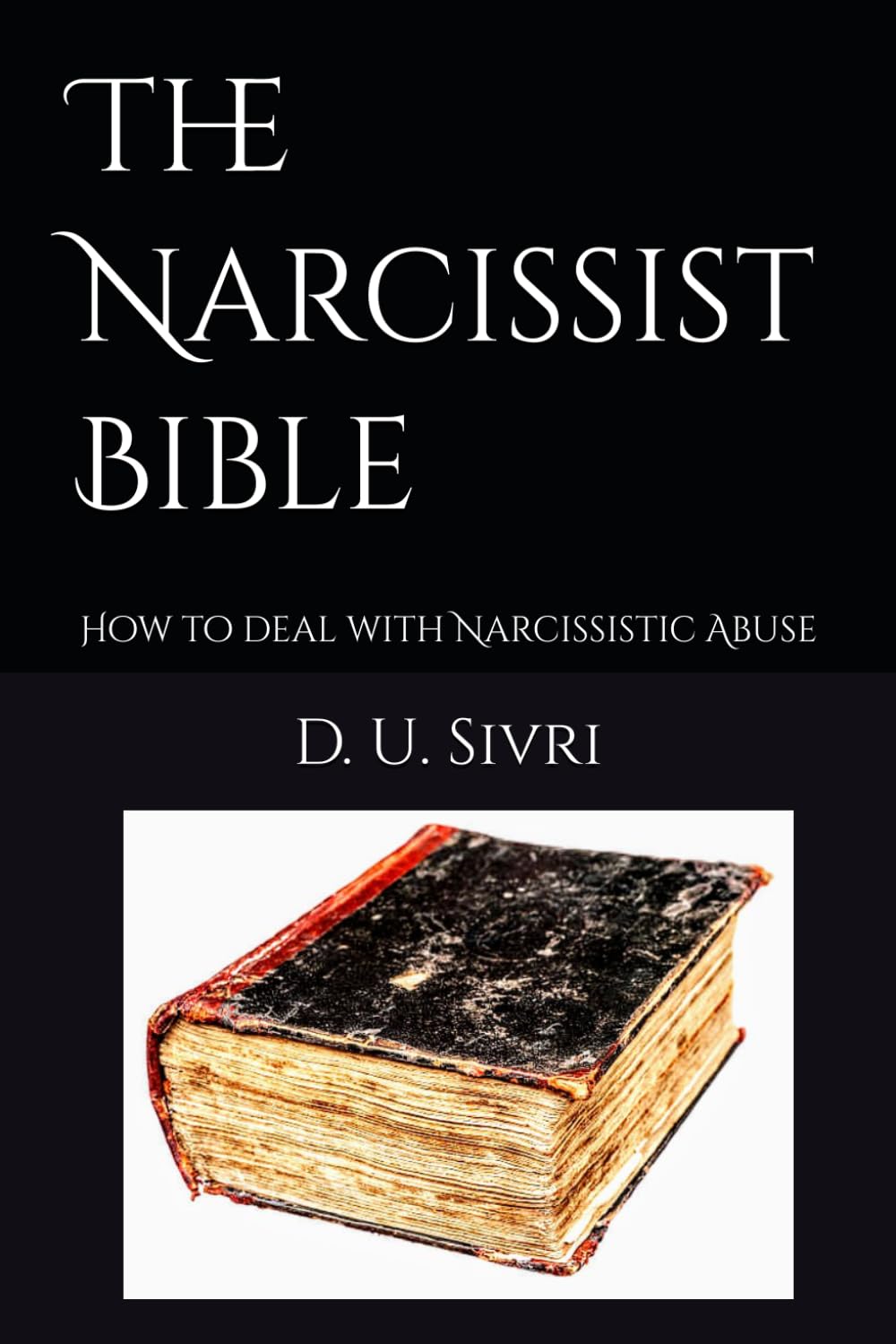 The Narcissist Bible: How to deal with Narcissistic Abuse
