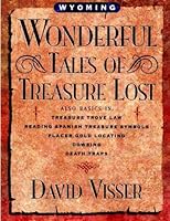 Wyoming Wonderful Tales of Treasure Lost 1463595697 Book Cover
