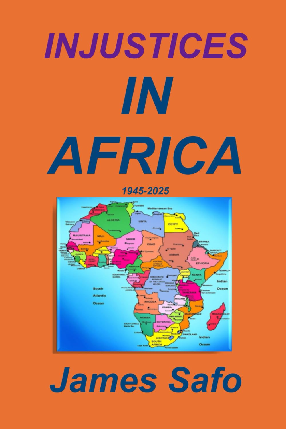 INJUSTICES IN AFRICA: 1945-2025