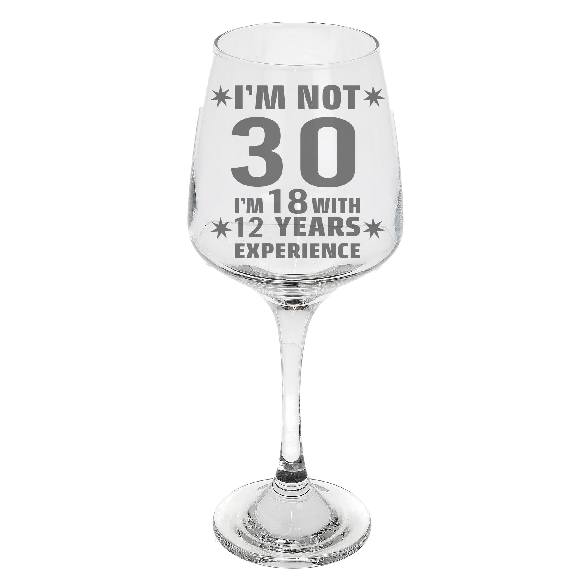 I'm Not 30 I'm 18 with Experience Funny 30th Birthday Engraved Wine Glass Gift for Thirty Year Old 30th Birthday 400ml Large Wine Glass Gifts for Women or Men Funny Novelty Present for Best Friend