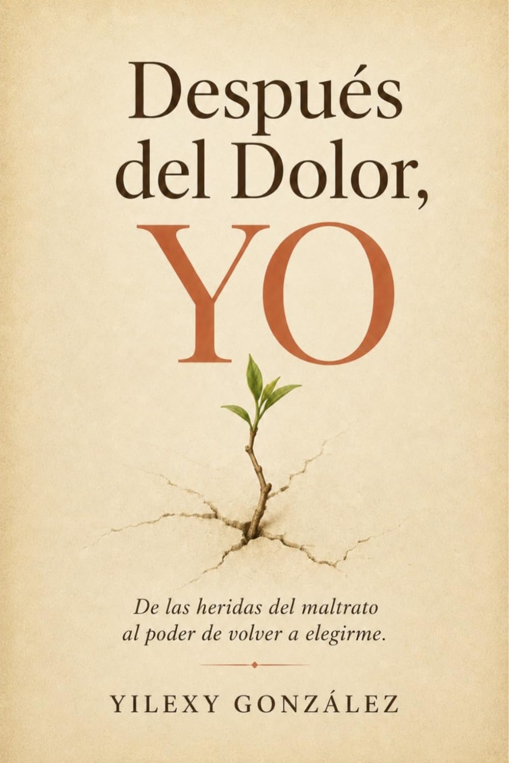 Después del Dolor , Yo: De las heridas del maltrato al poder de volver a elegir .