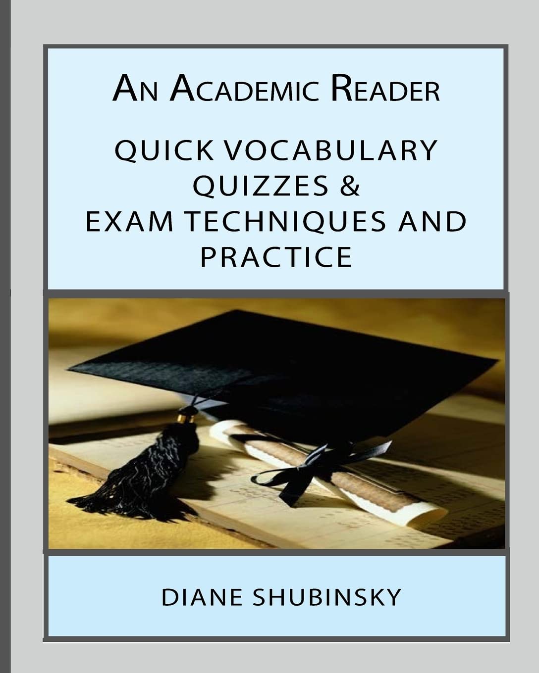 An Academic Reader: Quick Vocabulary Quizzes & Exam Techniques and Practices
