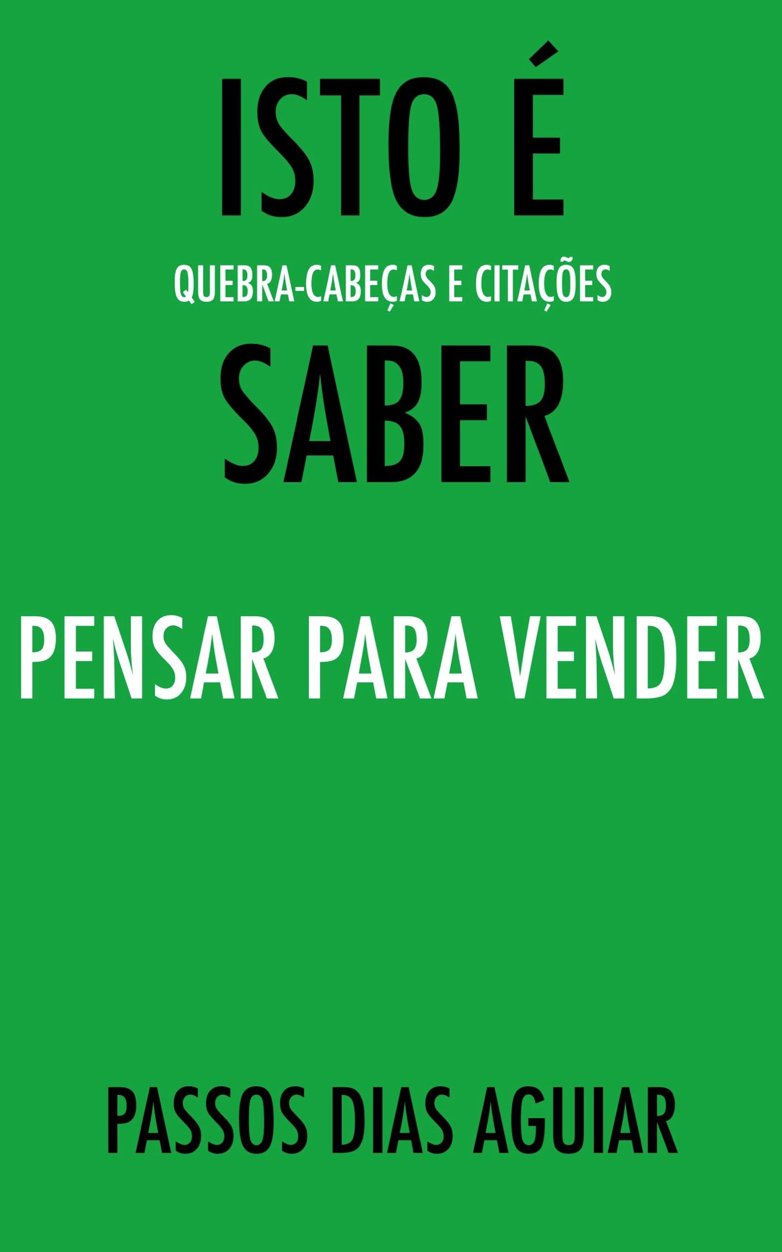Isto é Saber Pensar Para Vender: Quebra-Cabeças e Citações (Portuguese Edition)