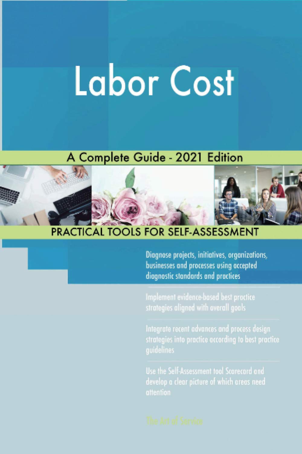 Labor Cost A Complete Guide 2021 Edition The Art of Service Labor Cost Publishing