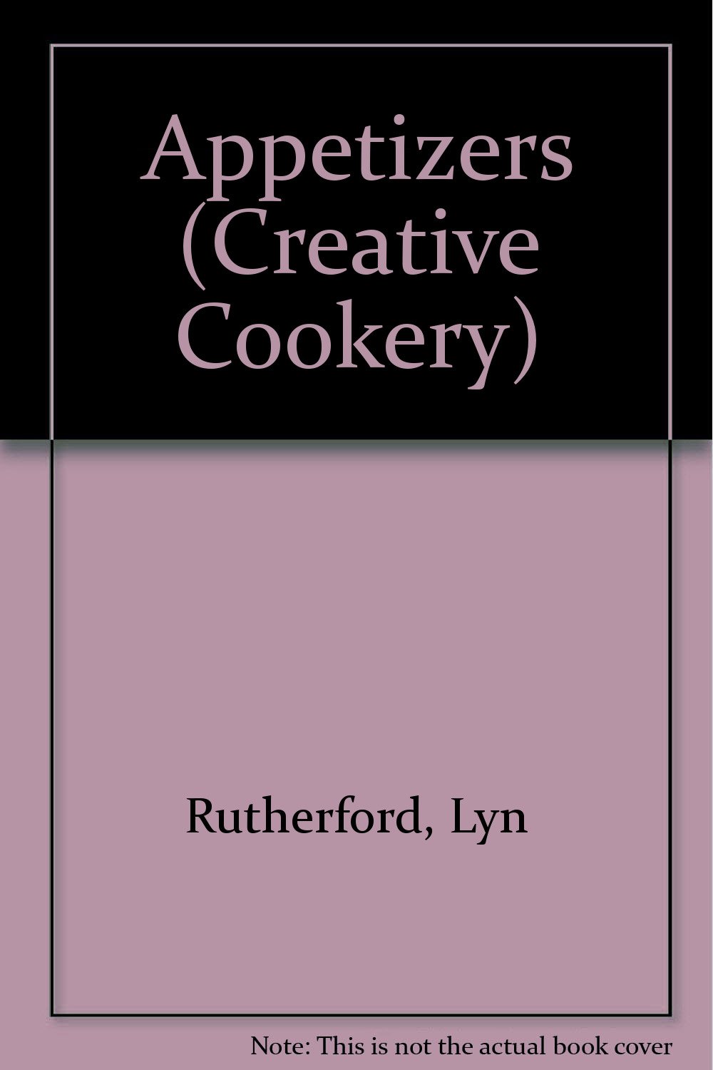 Appetizers (Creative Cookery): June Budgen, Lyn Rutherford ...