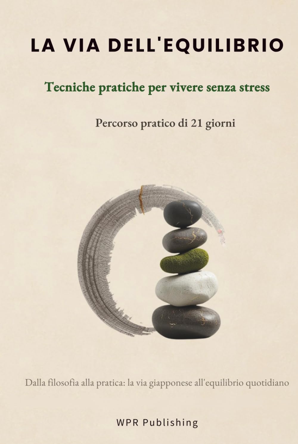 La Via dell'Equilibrio: Dalla filosofia alla pratica: la via giapponese all'equilibrio quotidiano