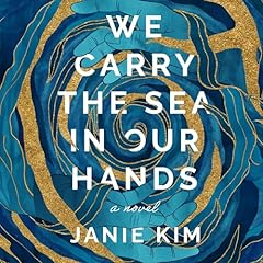 We Carry the Sea in Our Hands Audiolibro Por Janie Kim arte de portada