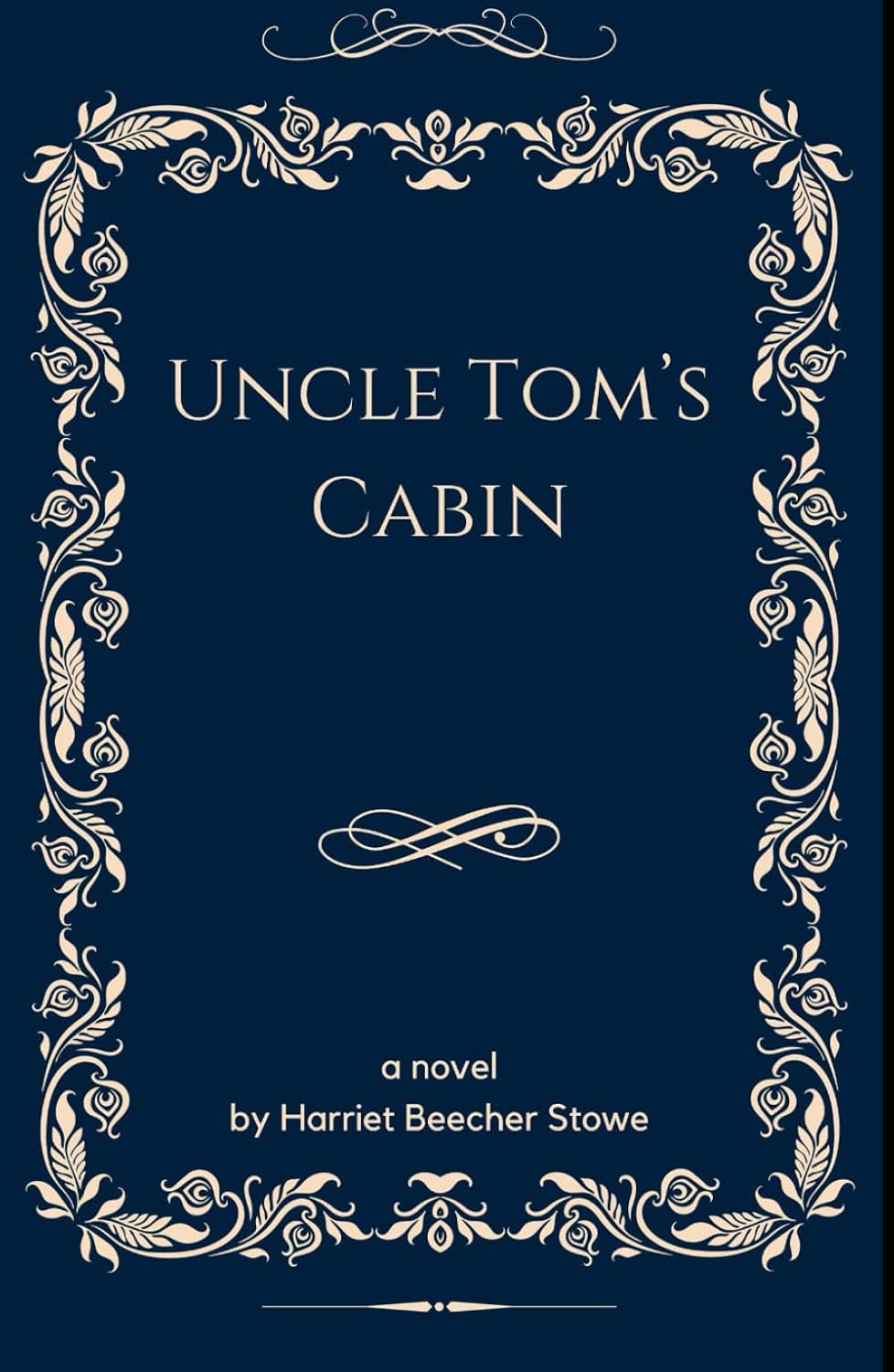 Uncle Tom's Cabin or, Life Among the Lowly: An Original and Unabridged Edition