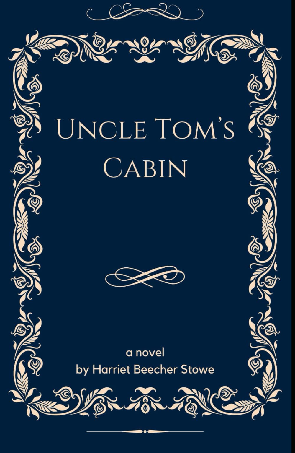 Uncle Tom's Cabin or, Life Among the Lowly: An Original and Unabridged Edition