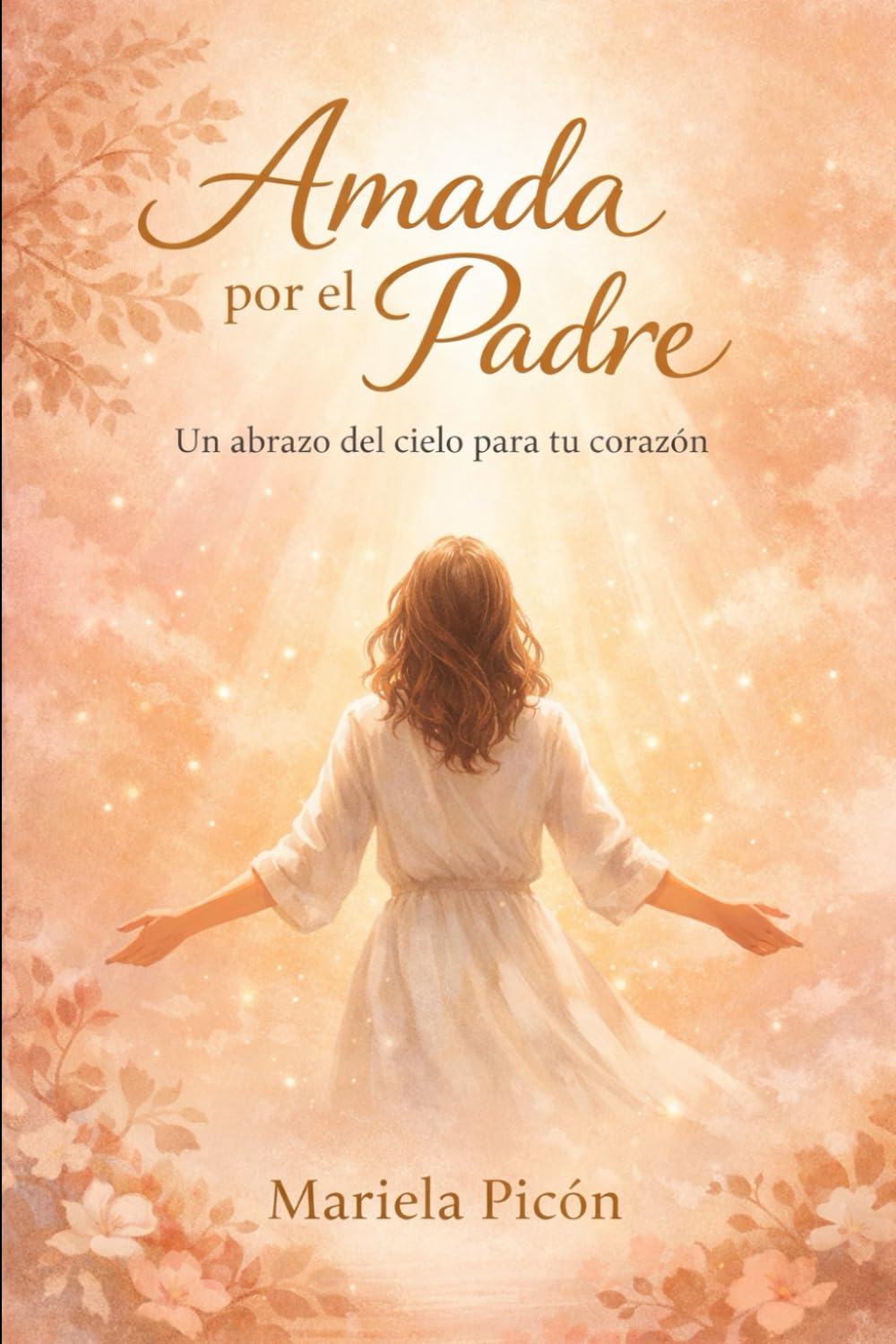 Amadas por el Padre: Un abrazo del cielo para tu corazón