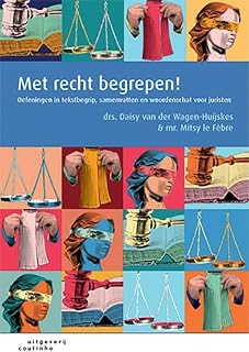 Met recht begrepen!: oefeningen in tekstbegrip, samenvatten en woordenschat voor juristen