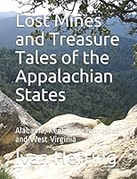 Lost Mines and Treasure Tales of the Appalachian States : Alabama, Kentucky, Tennessee and West Virginia 1983205001 Book Cover