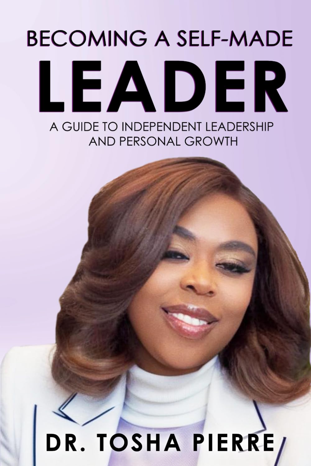 Becoming a Self-Made Leader: A Guide to Independent Leadership and Personal Growth