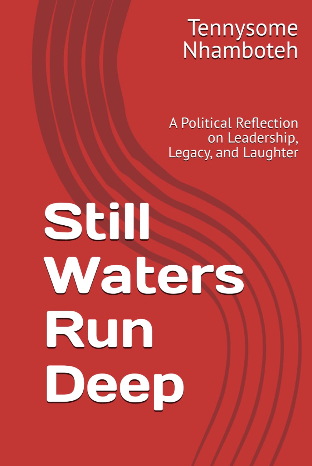 Still Waters Run Deep: A Political Reflection on Leadership, Legacy, and Laughter