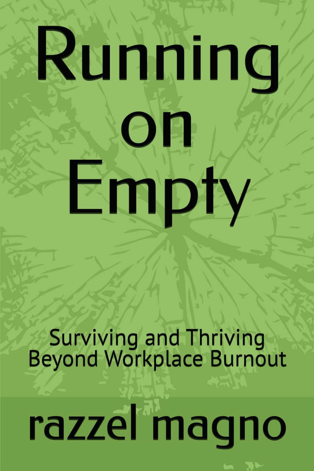 Running on Empty: Surviving and Thriving Beyond Workplace Burnout