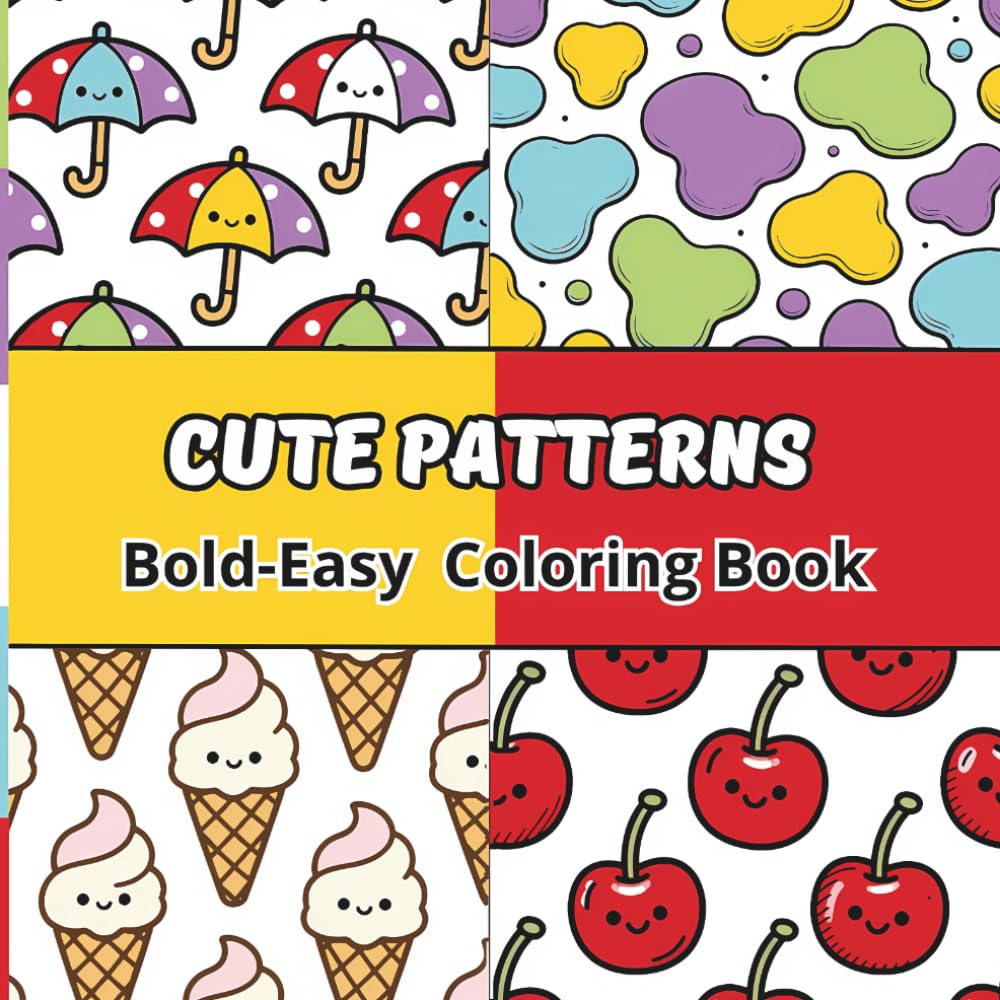 Cute Patterns Coloring Book: Bold and Easy Designs for Relaxation and Stress Relief (Bold and Easy Cute Patterns Coloring Book)