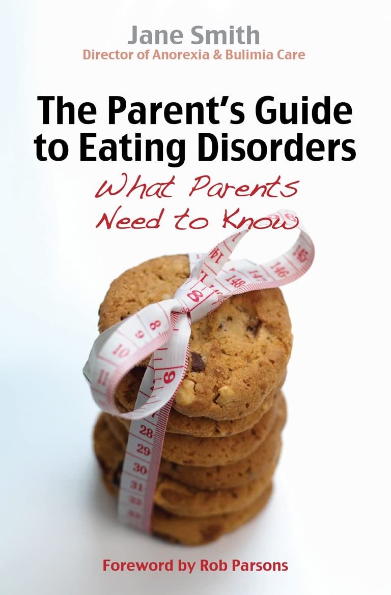 The Parent's Guide to Eating Disorders: What every parent... - Smith, Jane