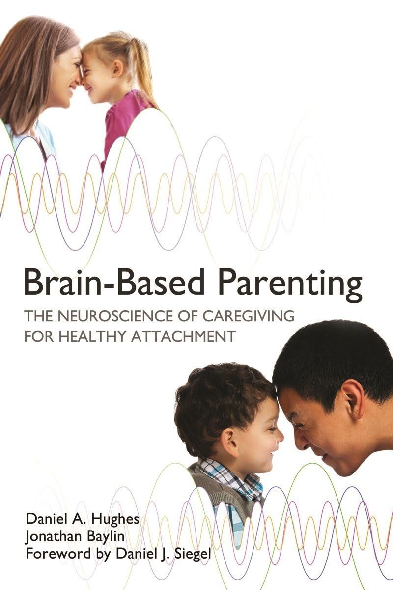 Brain-Based Parenting by Daniel A. Hughes, Jonathan Baylin, D... - 9780393707281