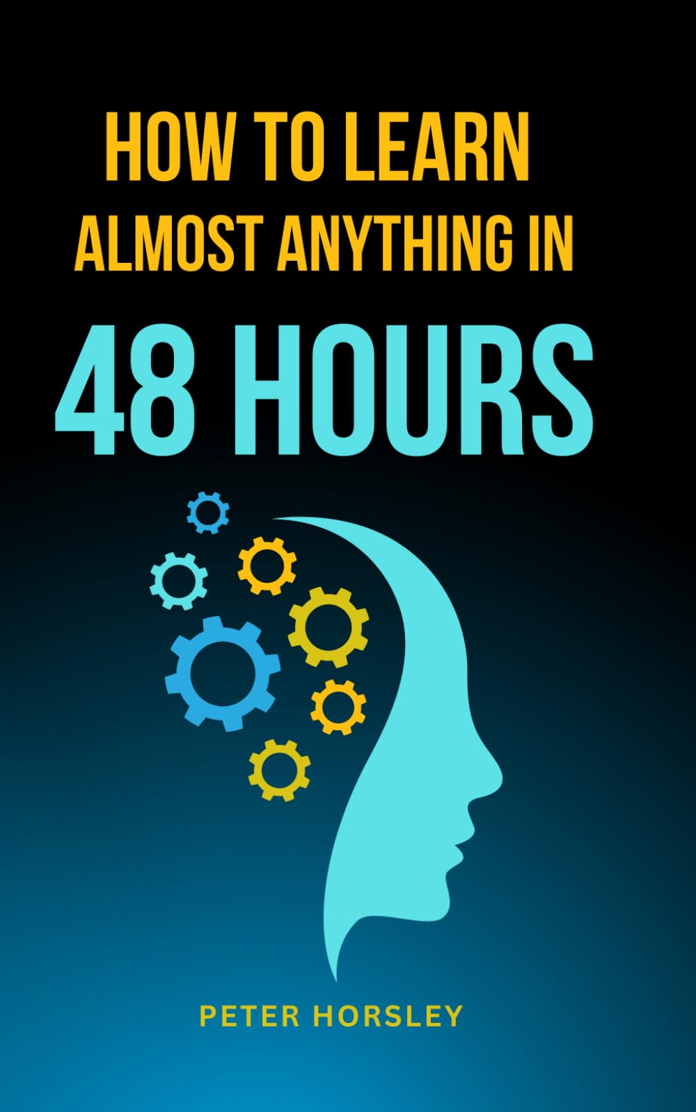 HOW TO LEARN ALMOST ANYTHING IN 48 HOURS