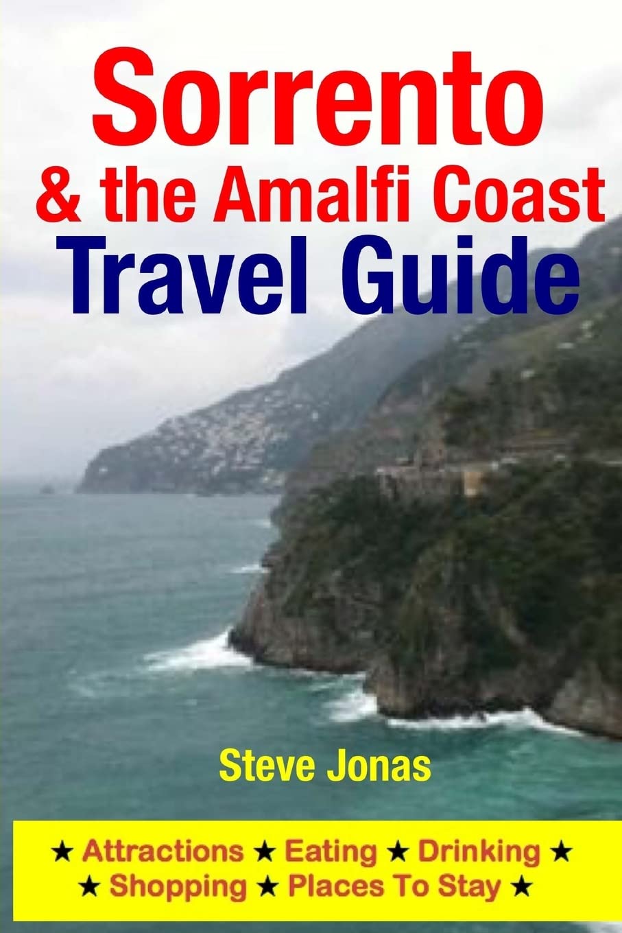 Sorrento & the Amalfi Coast Travel Guide: Attractions, Eating, Drinking, Shopping & Places To Stay