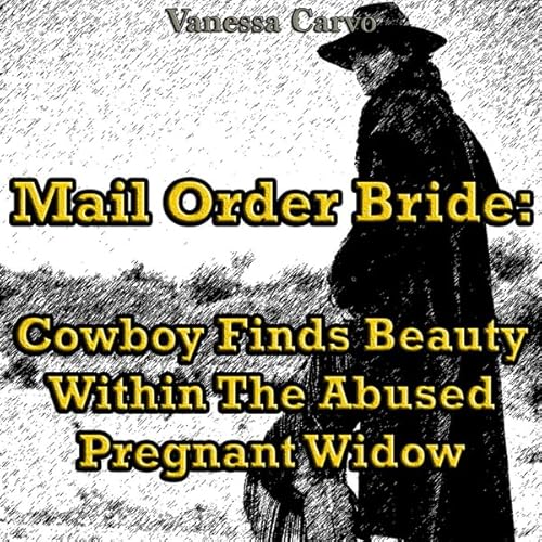 Mail Order Bride: Cowboy Finds Beauty within the Abused Pregnant Widow Audiolivro Por Vanessa Carvo capa